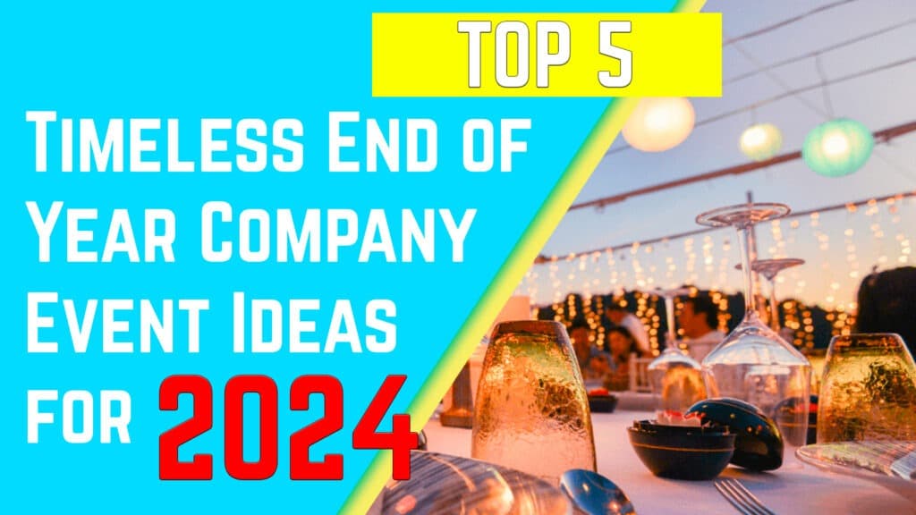 5 Timeless End of the Year Company Event Ideas for 2024