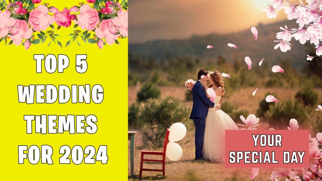 5 Unique Wedding Themes for Your Special Day in 2024