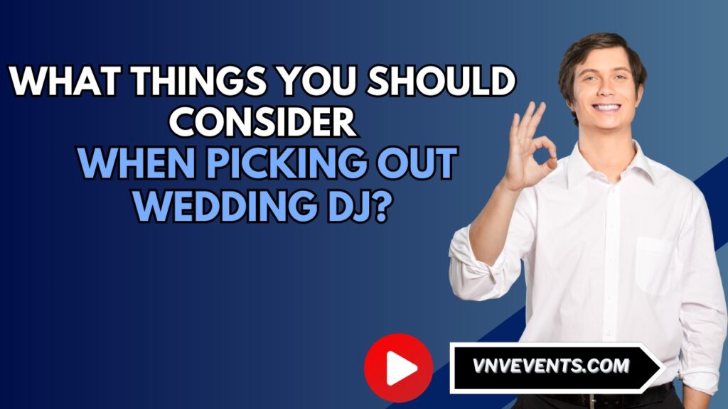 VNV Events: What things you should consider when picking out wedding DJ